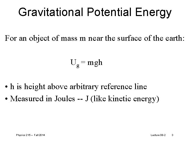 Gravitational Potential Energy For an object of mass m near the surface of the