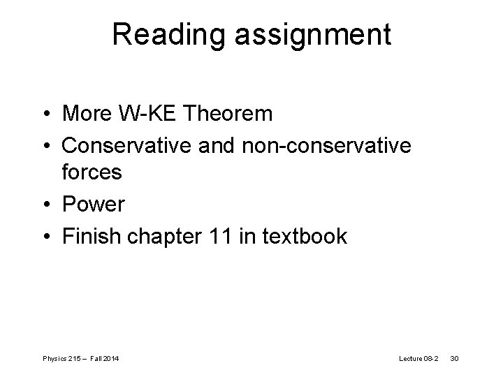 Reading assignment • More W-KE Theorem • Conservative and non-conservative forces • Power •