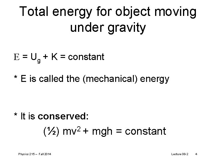 Total energy for object moving under gravity E = Ug + K = constant
