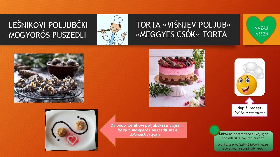 LEŠNIKOVI POLJUBČKI MOGYORÓS PUSZEDLI TORTA » VIŠNJEV POLJUB « » MEGGYES CSÓK « TORTA