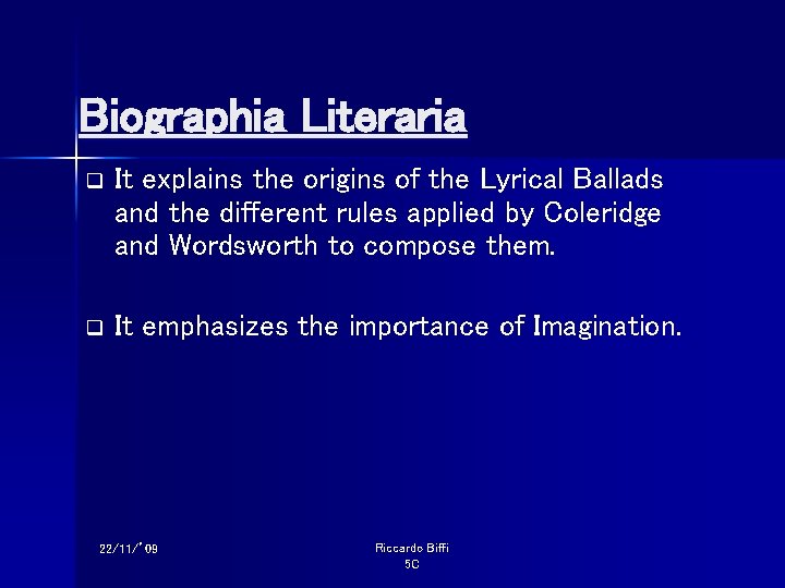 Biographia Literaria q It explains the origins of the Lyrical Ballads and the different