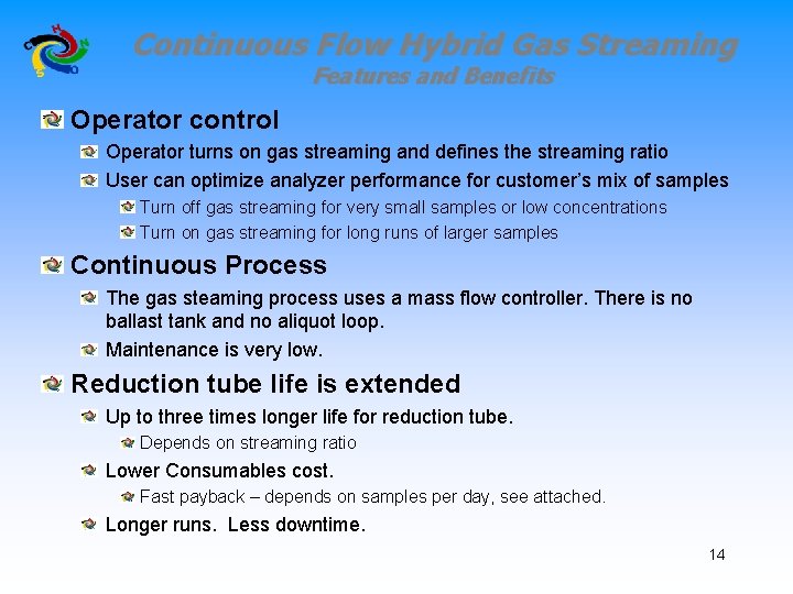 Continuous Flow Hybrid Gas Streaming Features and Benefits Operator control Operator turns on gas