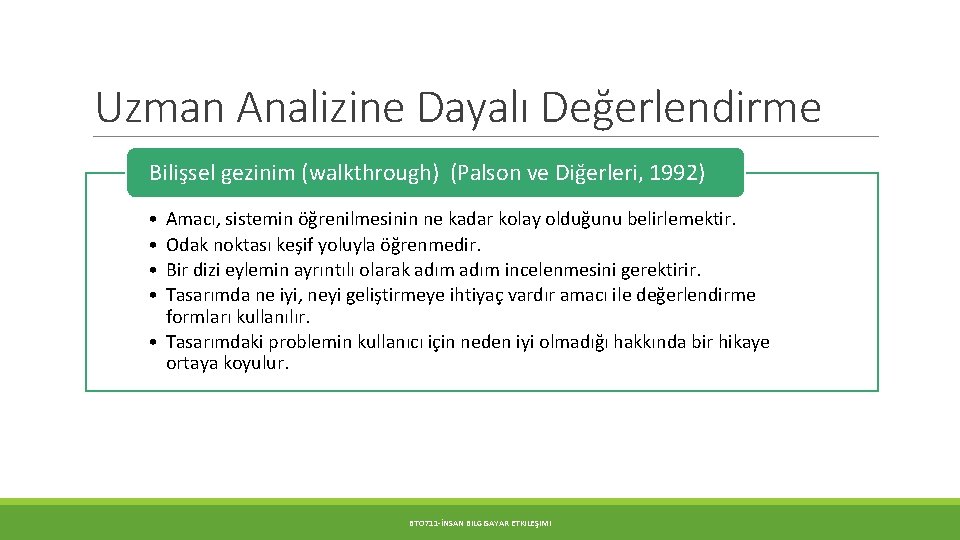 Uzman Analizine Dayalı Değerlendirme Bilişsel gezinim (walkthrough) (Palson ve Diğerleri, 1992) • • Amacı,