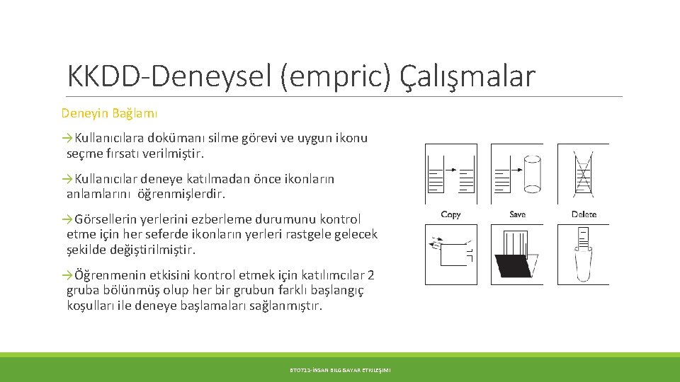 KKDD-Deneysel (empric) Çalışmalar Deneyin Bağlamı →Kullanıcılara dokümanı silme görevi ve uygun ikonu seçme fırsatı