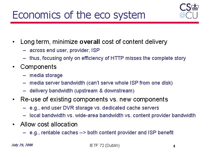 Economics of the eco system • Long term, minimize overall cost of content delivery