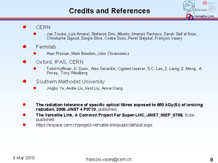 Credits and References ● ● Versatile Link CERN ● Jan Troska, Luis Amaral, Stefanos