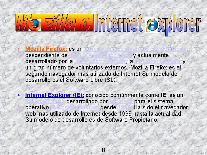  • Mozilla Firefox: es un navegador web libre y de código abierto, descendiente