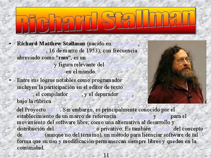  • Richard Matthew Stallman (nacido en Manhattan, Nueva York, 16 de marzo de