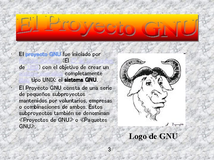  • • El proyecto GNU fue iniciado por Richard Stallman (El 27 de