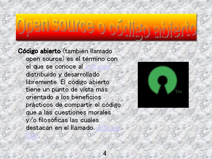 Código abierto (también llamado open source) es el término con el que se conoce