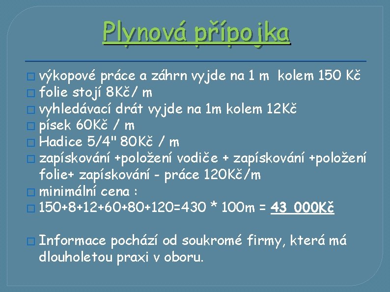 Plynová přípojka � výkopové práce a záhrn vyjde na 1 m kolem 150 Kč