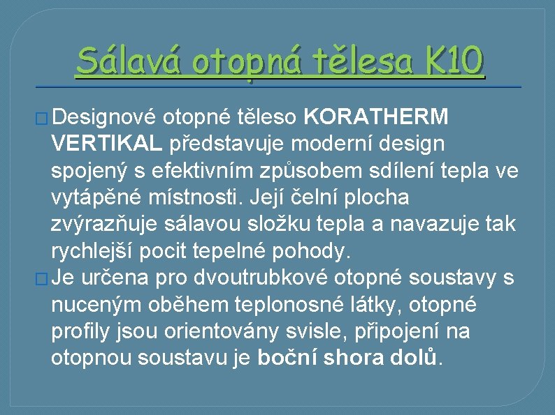 Sálavá otopná tělesa K 10 � Designové otopné těleso KORATHERM VERTIKAL představuje moderní design