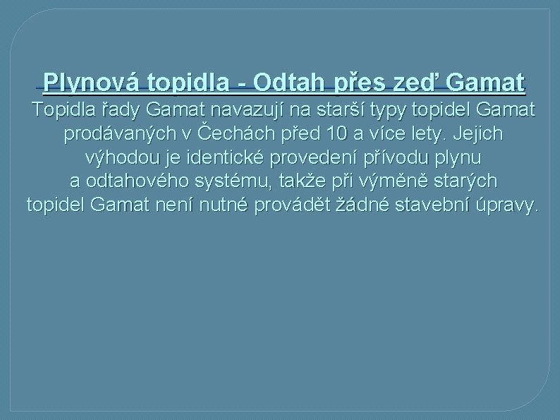 Plynová topidla - Odtah přes zeď Gamat Topidla řady Gamat navazují na starší typy