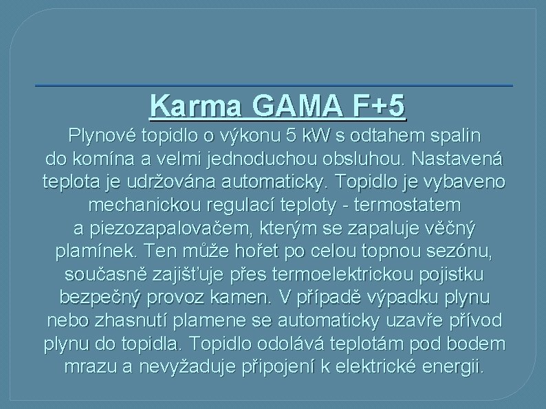 Karma GAMA F+5 Plynové topidlo o výkonu 5 k. W s odtahem spalin do