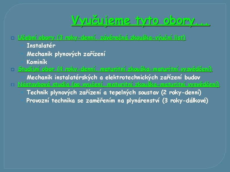 Vyučujeme tyto obory. . . � � � Učební obory (3 roky-denní, závěrečná zkouška-výuční