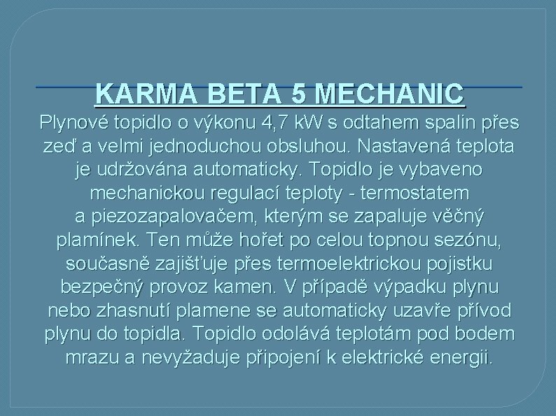 KARMA BETA 5 MECHANIC Plynové topidlo o výkonu 4, 7 k. W s odtahem