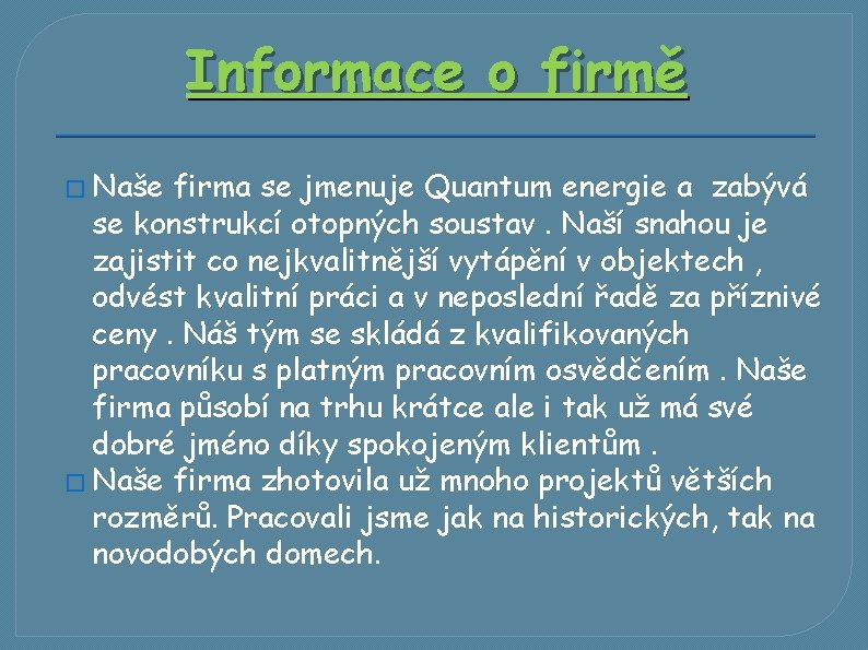 Informace o firmě � Naše firma se jmenuje Quantum energie a zabývá se konstrukcí