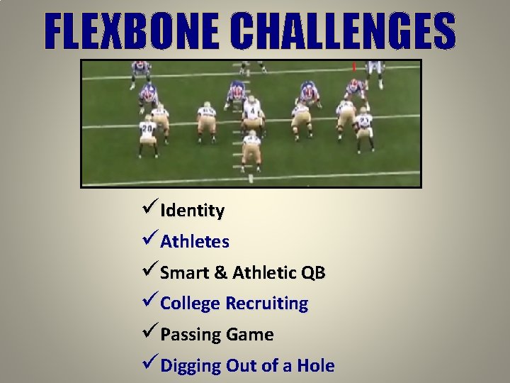 FLEXBONE CHALLENGES üIdentity üAthletes üSmart & Athletic QB üCollege Recruiting üPassing Game üDigging Out