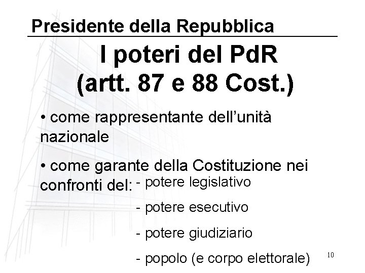 Presidente della Repubblica I poteri del Pd. R (artt. 87 e 88 Cost. )