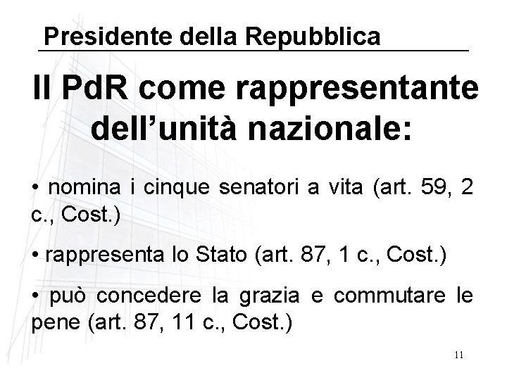 Presidente della Repubblica Il Pd. R come rappresentante dell’unità nazionale: • nomina i cinque