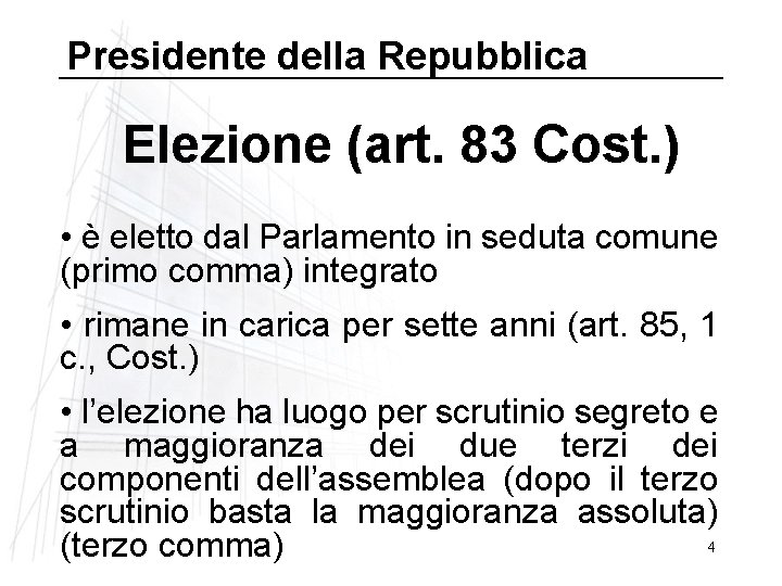 Presidente della Repubblica Elezione (art. 83 Cost. ) • è eletto dal Parlamento in