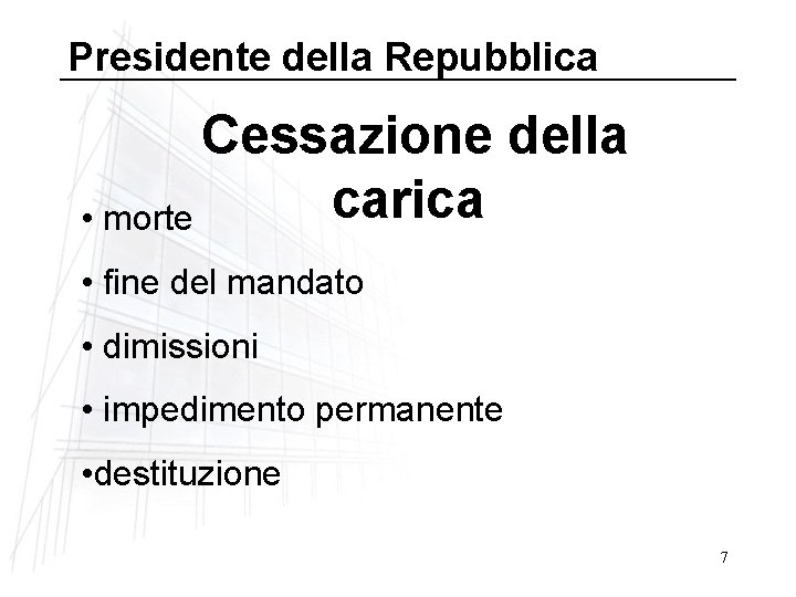 Presidente della Repubblica Cessazione della carica • morte • fine del mandato • dimissioni