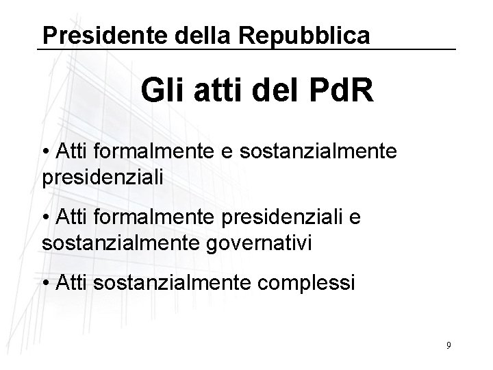 Presidente della Repubblica Gli atti del Pd. R • Atti formalmente e sostanzialmente presidenziali