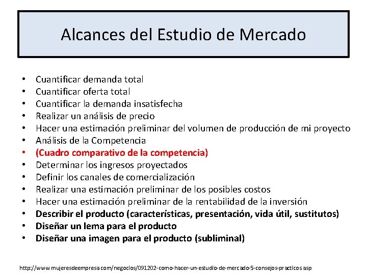 Alcances del Estudio de Mercado • • • • Cuantificar demanda total Cuantificar oferta