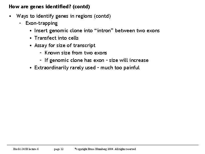 How are genes identified? (contd) • Ways to identify genes in regions (contd) –