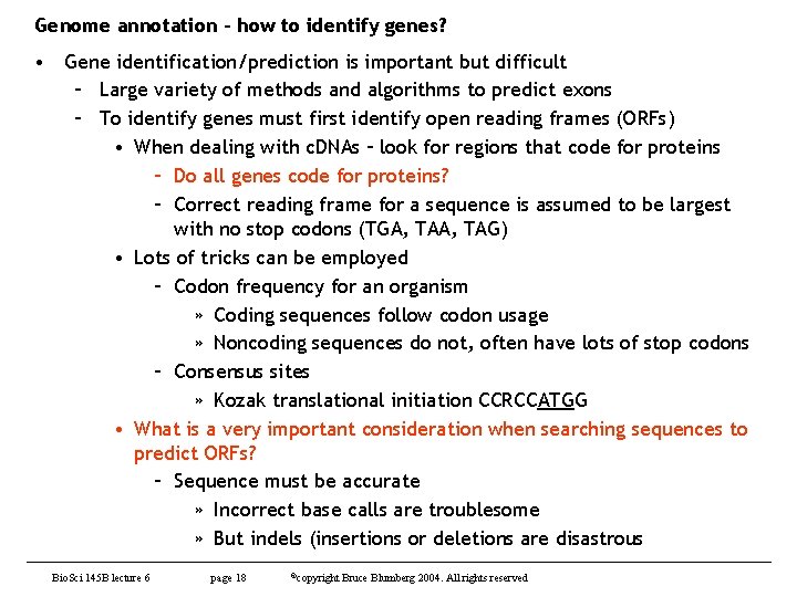 Genome annotation – how to identify genes? • Gene identification/prediction is important but difficult