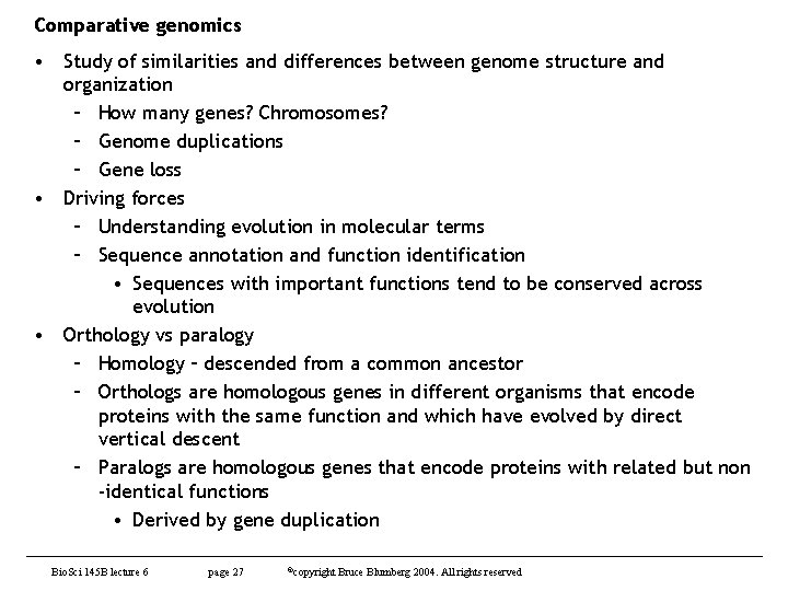 Comparative genomics • Study of similarities and differences between genome structure and organization –