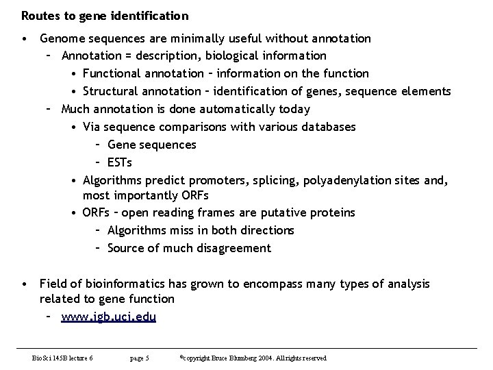 Routes to gene identification • Genome sequences are minimally useful without annotation – Annotation