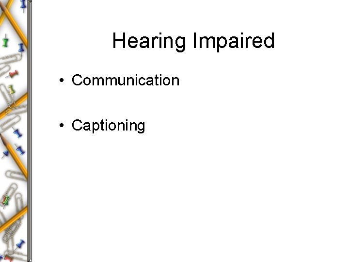 Hearing Impaired • Communication • Captioning 