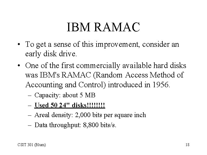 IBM RAMAC • To get a sense of this improvement, consider an early disk