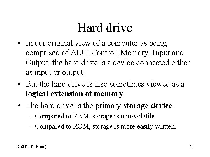 Hard drive • In our original view of a computer as being comprised of