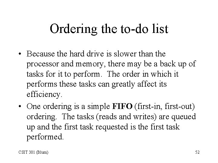 Ordering the to-do list • Because the hard drive is slower than the processor