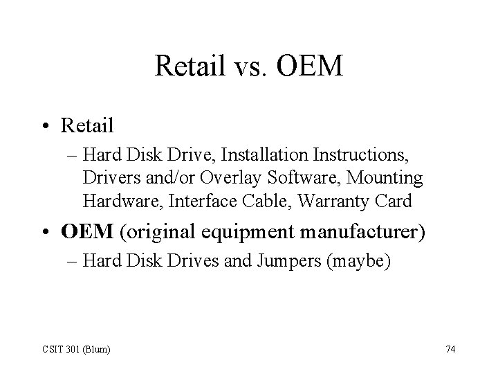 Retail vs. OEM • Retail – Hard Disk Drive, Installation Instructions, Drivers and/or Overlay