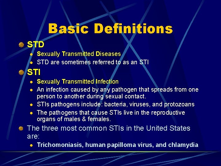 Basic Definitions STD l l Sexually Transmitted Diseases STD are sometimes referred to as