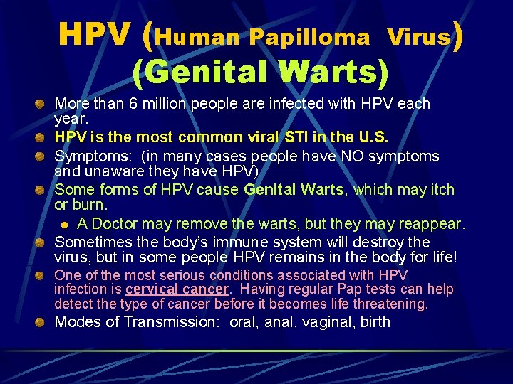 HPV (Human Papilloma Virus) (Genital Warts) More than 6 million people are infected with