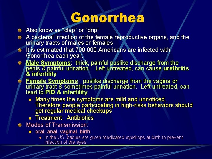 Gonorrhea Also know as “clap” or “drip” A bacterial infection of the female reproductive