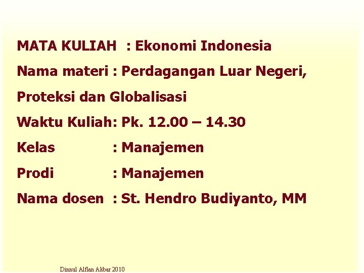 MATA KULIAH : Ekonomi Indonesia Nama materi : Perdagangan Luar Negeri, Proteksi dan Globalisasi