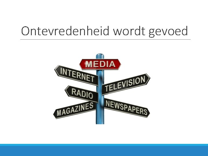 Ontevredenheid wordt gevoed 