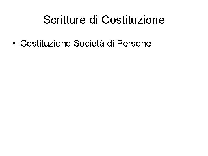 Scritture di Costituzione • Costituzione Società di Persone 