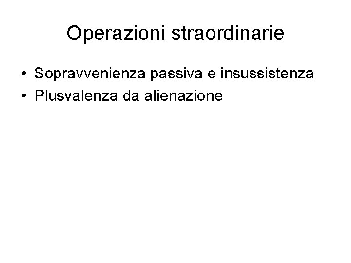 Operazioni straordinarie • Sopravvenienza passiva e insussistenza • Plusvalenza da alienazione 