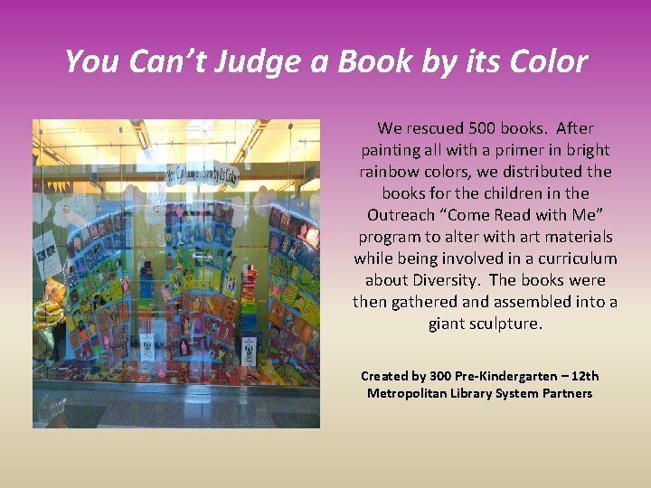 You Can’t Judge a Book by its Color We rescued 500 books. After painting