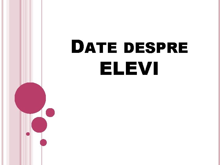 DATE DESPRE ELEVI 