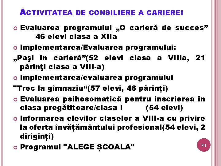 ACTIVITATEA DE CONSILIERE A CARIEREI Evaluarea programului „O carieră de succes” 46 elevi clasa