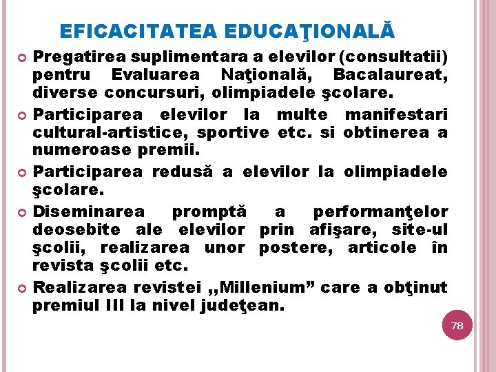 EFICACITATEA EDUCAŢIONALĂ Pregatirea suplimentara a elevilor (consultatii) pentru Evaluarea Naţională, Bacalaureat, diverse concursuri, olimpiadele