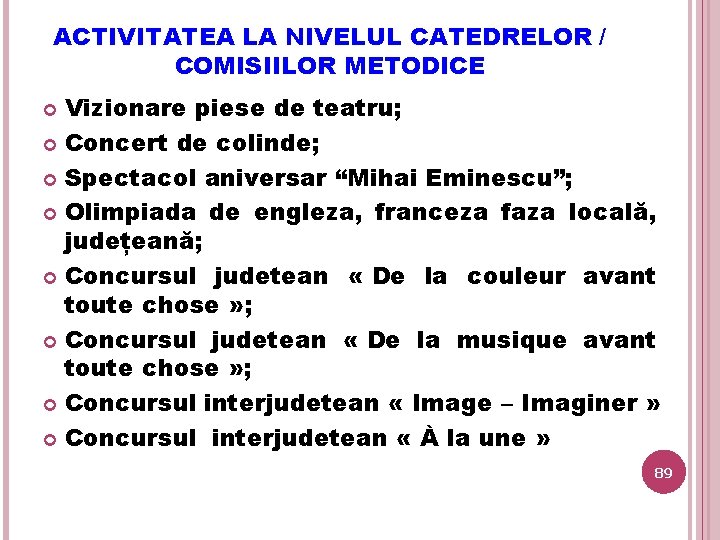 ACTIVITATEA LA NIVELUL CATEDRELOR / COMISIILOR METODICE Vizionare piese de teatru; Concert de colinde;