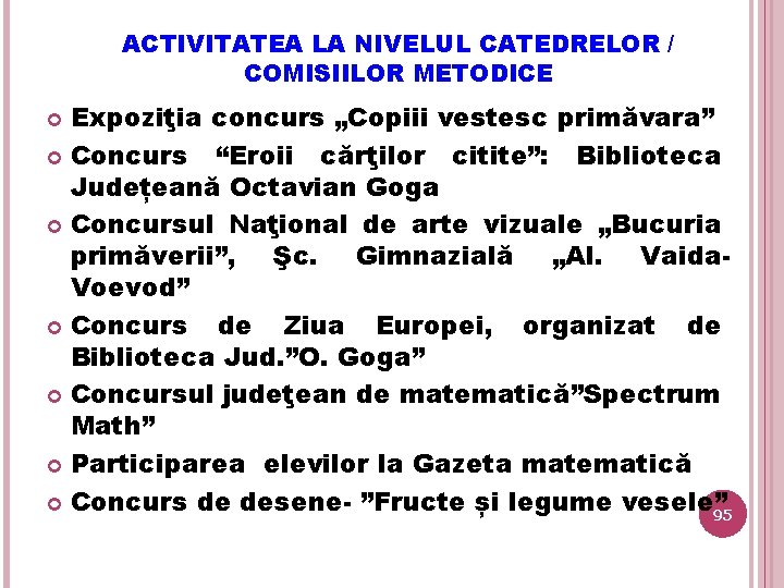 ACTIVITATEA LA NIVELUL CATEDRELOR / COMISIILOR METODICE Expoziţia concurs „Copiii vestesc primăvara” Concurs “Eroii